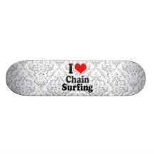 I love Chain Surfing Skate Boards