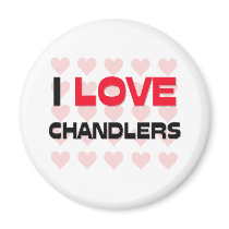 I LOVE CHANDLERS magnets