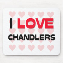 I LOVE CHANDLERS mousepads