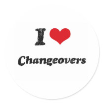 I love Changeovers Round Sticker