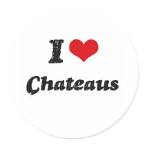 I love Chateaus Round Sticker