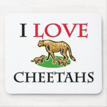 I Love Cheetahs mousepads by tshirtshirts I Love Cheetahs mousepads
