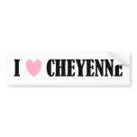 I LOVE CHEYENNE BUMPER STICKER