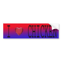 I LOVE CHICKEN bumper stickers