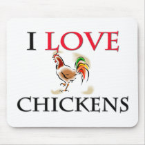 I Love Chickens mousepads by tshirtshirts I Love Chickens mousepads
