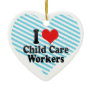 I Love Child Care Workers Christmas Ornaments