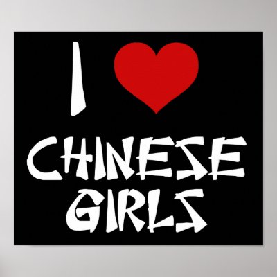 I Love Chinese Girls Posters
