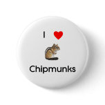 I love chipmunks Button