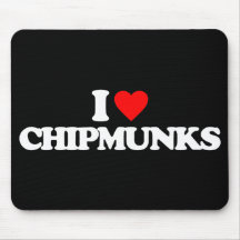 I LOVE CHIPMUNKS MOUSE PAD