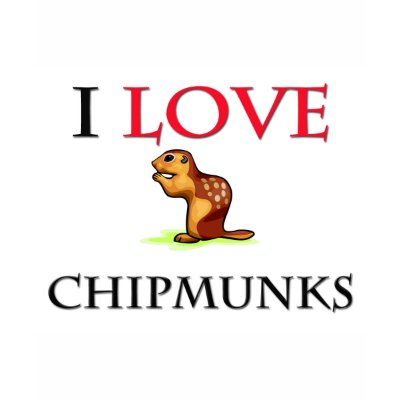I Love Chipmunks T-shirts by tshirtshirts