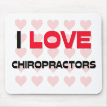 I LOVE CHIROPRACTORS mousepads
