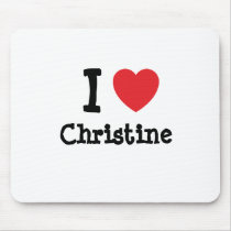 I love Christine heart T-Shirt mousepads by funnycustomtshirts I love Christine heart T-Shirt mousepads