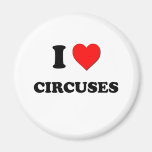 I love Circuses Fridge Magnet
