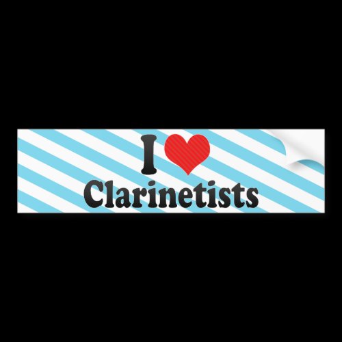 I Love Clarinetists Bumper Sticker