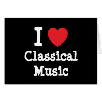 I love Classical Music heart custom personalized cards by funnycustomtshirts I love Classical Music heart custom personalized cards