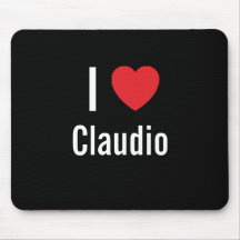 I love Claudio Mouse Pads