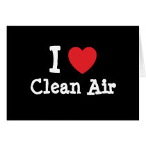I love Clean Air heart custom personalized cards by funnycustomtshirts I love Clean Air heart custom personalized cards