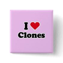 I love clones pinback buttons