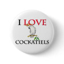 I Love Cockatiels buttons