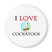 I Love Cockatoos magnets by tshirtshirts I Love Cockatoos magnets