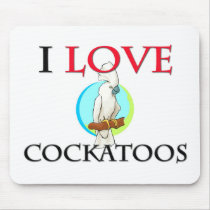 I Love Cockatoos mousepads