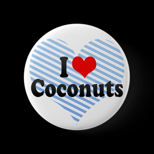 I Love Coconuts Pinback Button
