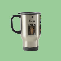 I love collies travel mug w/pics x5