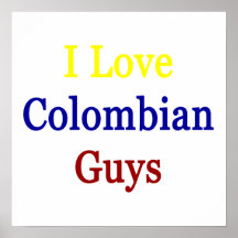 I Love Colombian Guys Poster