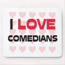I LOVE COMEDIANS mousepads