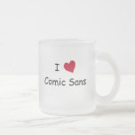 I Love Comic Sans Coffee Mugs