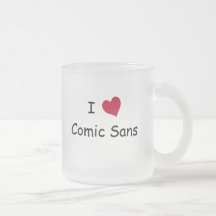 I Love Comic Sans Coffee Mugs