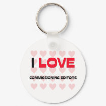 I LOVE COMMISSIONING EDITORS keychains