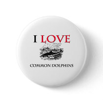 I Love Common Dolphins buttons