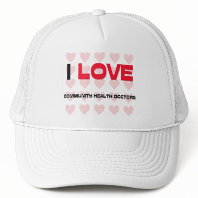 I LOVE COMMUNITY HEALTH DOCTORS HAT by professions