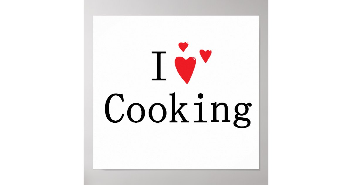 I Love Cooking Poster Zazzle