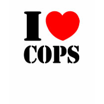 I LOVE COPS! t-shirts by CopHumor I LOVE COPS! t-shirts