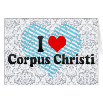 I Love Corpus Christi, United States Greeting Cards