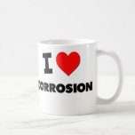 I love Corrosion Mugs