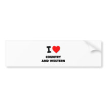 I love Country And Western Bumper Stickers