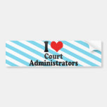 I Love Court Administrators Bumper Stickers