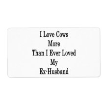 I Love Cows More Than I Ever Loved My Ex Husband Shipping Label