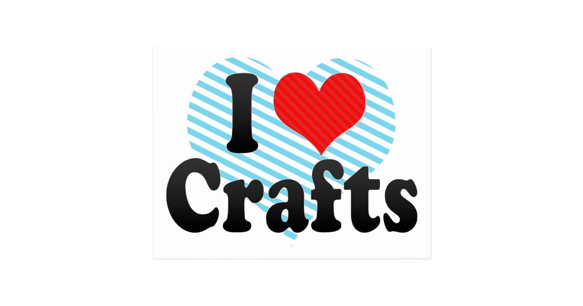 I Love Crafts Postcard | Zazzle