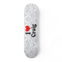 I love Craig Skate Board Deck