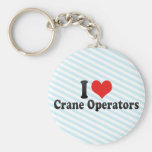 I Love Crane Operators Key Chain