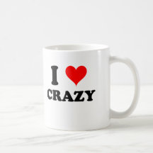 I Love Crazy Coffee Mug