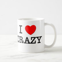 I Love Crazy Mug