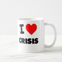 I love Crisis Coffee Mugs