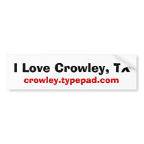 I Love Crowley, TX, crowley.typepad.com bumper stickers