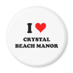 I Love Crystal Beach Manor Magnets