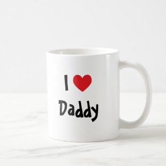 I Love Daddy Coffee Mugs